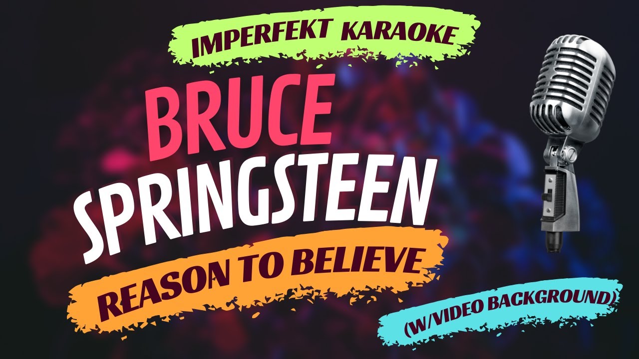 Bruce Springsteen karaoke - Reason To Believe (w/video background ...