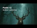 Psalm 42 (śpiewany)- Modlitwa o spok&oacute;j duszy