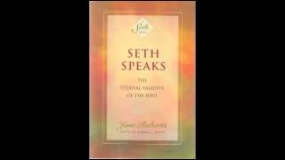 Seth Speaks - Jane Roberts -audio book- 2 of 3 -chapters 11-17