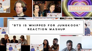 bts is whipped for jungkook | Reaction Mashup | VVZA