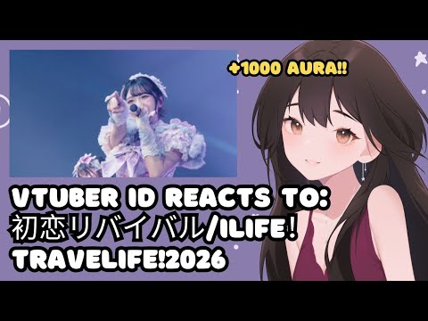 VTuber ID Reacts to '初恋リバイバル/iLiFE！TRAVELiFE!2026'