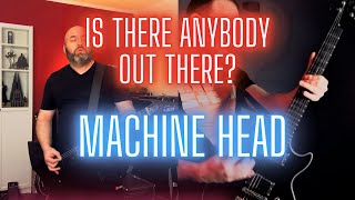 Machine Head - Is There Anybody Out There? feat Riff Madness