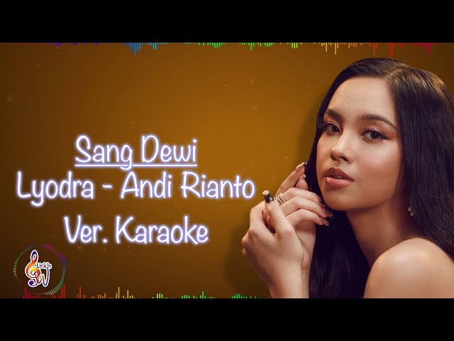 Sang Dewi - Lyodra ft. Andi Rianto (Lirik Lagu Karaoke) class=