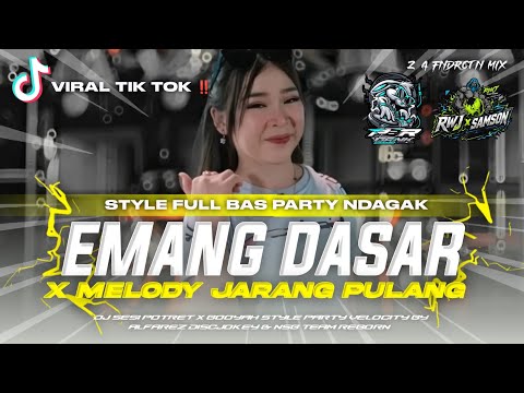 VIRAL TIK TOK ‼️DJ_EMANG DASAR X MELODY_JARANG PULANG _STYLE • PARTY NDANGAK X BABAT BABAT