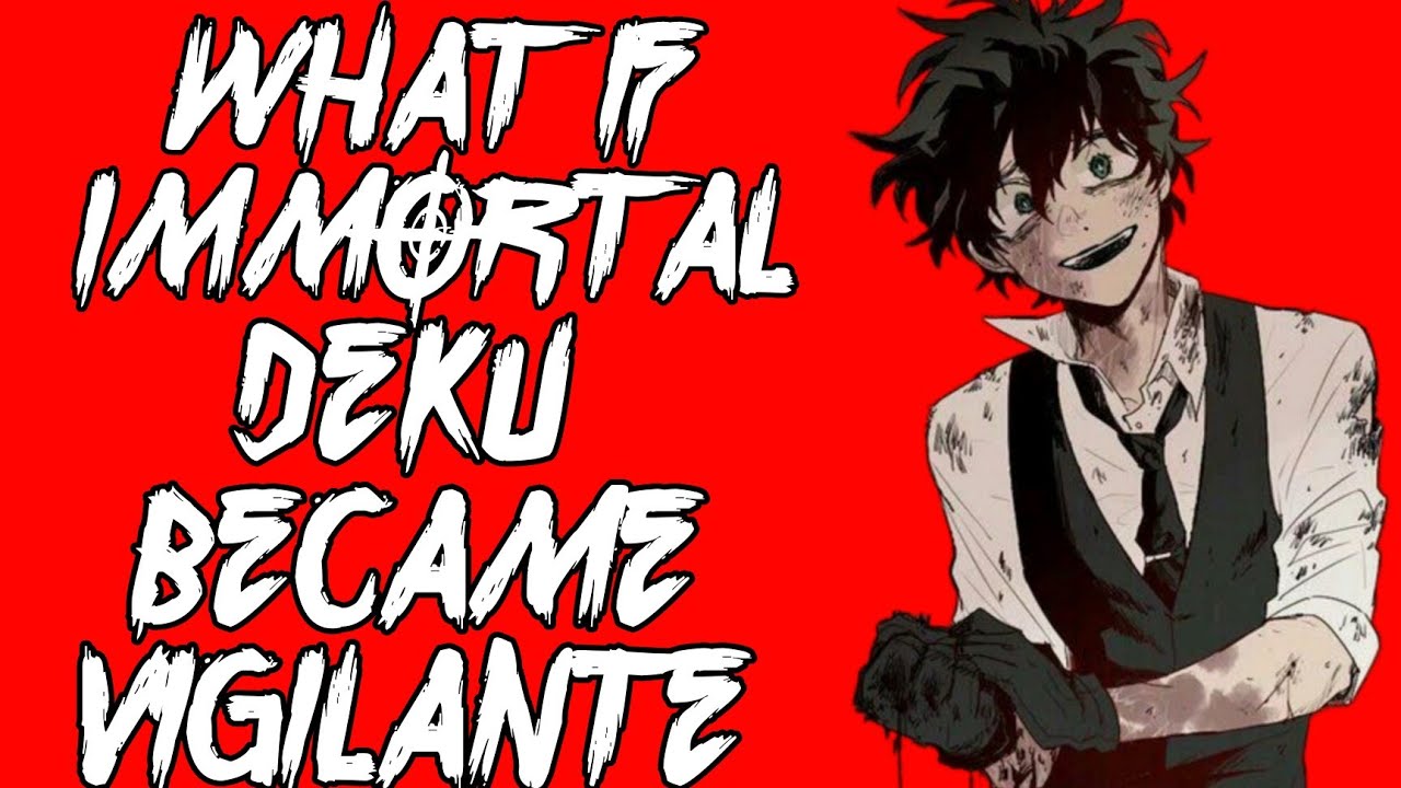 What If Immortal Deku Became Vigilante