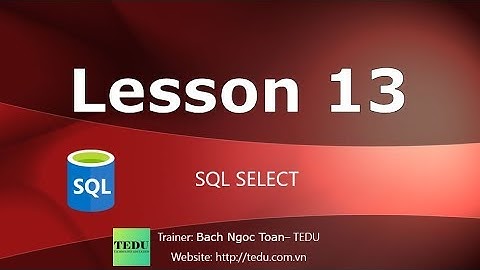 SQL căn bản - Bài  13: Câu lệnh SELECT