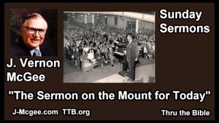 The Sermon on the Mount for Today - J Vernon McGee - FULL Sunday Sermons