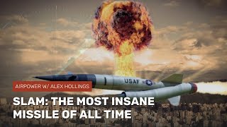 SLAM: The craziest missile of all time