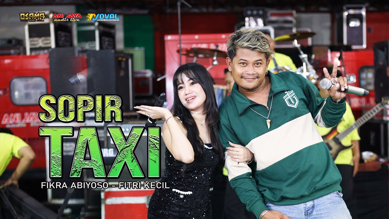 SOPIR TAXI - FITRI KECIL Ft FIKRAM ABIYOSO - OSAMA MUSIK - ANIJAYA AUDIO LIVE - NOVAL PRODUCTION