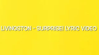 Livingston - Surprise! Lyric Video
