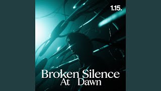Broken Silence At Dawn
