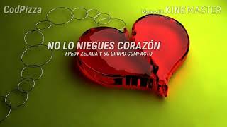 No Lo Niegues Corazón ~ Fredy Zelada y Su Grupo Compacto 💫// letra💔