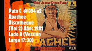 🔴🎵 Pato C #094a2 - Apachee Discotheque (Vol 2) Lado A (Versión larga: 17:30) Año 1981 🎵🔴