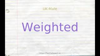 How to pronounce weighted