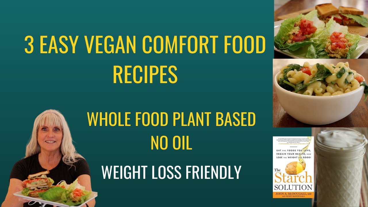 3 Easy Vegan Comfort Food Recipes / WFPBNO - YouTube