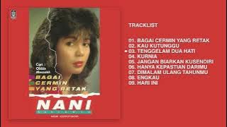 Nani Sugianto - Album Bagai Cermin Yang Retak | Audio HQ