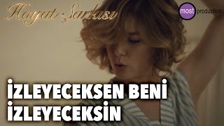 Hayat Şarkısı - İzleyeceksen Beni İzleyeceksin