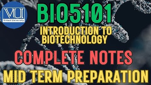 BIO5101 Introduction To Biotechnology Updated course| Complete Notes  | Mid term preparation