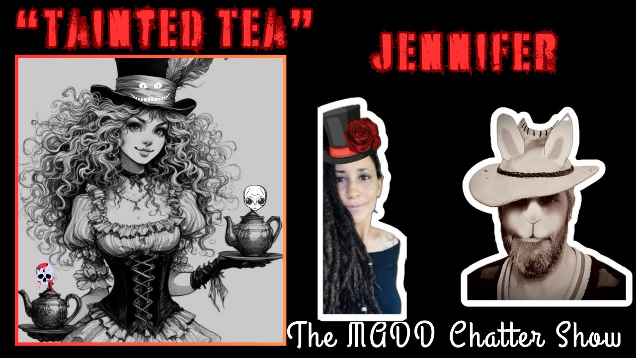 The MADD Chatter Show- "Tainted Tea"-Jennifer Ep. 7