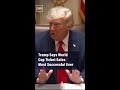 Trump Says World Cup Ticket Sales Most Successful Ever