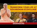 Govardhan ecovillage change the way you think  live  gaurangadas podcast