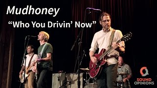 Mudhoney perform &quot;Who You Drivin’ Now&quot; (Live on Sound Opinions)