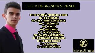 CANTOR MOISÉS ALMEIDA 1 HORA DE GRANDES SUCESSOS