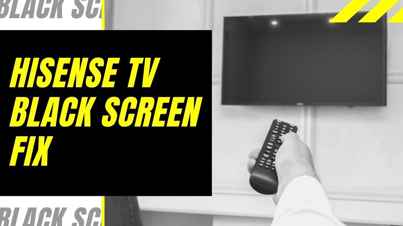 Hisense Tv Black Screen Fix - Try This!