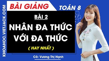 Nhân đa thức với đa thức - Bài 2 - Toán học 8 - Cô Vương Thị Hạnh (HAY NHẤT)