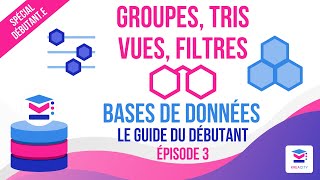 Vues, groupes, tris, filtres visualiser efficacement les données