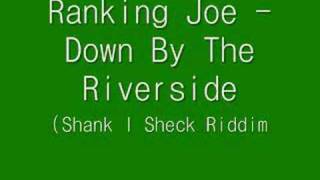 Video thumbnail of "Ranking Joe - Down By The Riverside"