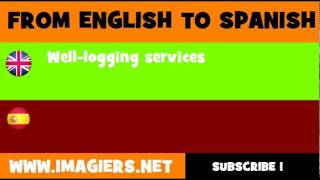 FROM ENGLISH TO SPANISH = Well logging services