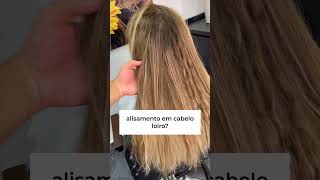 Alisamento Em Cabelo Loiro Da Certo? Olha Ai O Resultado