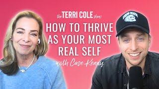 How to Thrive As Your Most Real Self with Case Kenny - Terri Cole
