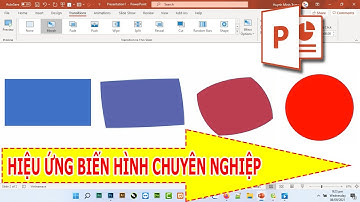 HIỆU ỨNG BIẾN HÌNH CHUYÊN NGHIỆP TRÊN POWERPOINT - TRANSITIONS MORPH