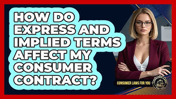How Do Express And Implied Terms Affect My Consumer Contract? - Consumer Laws For You