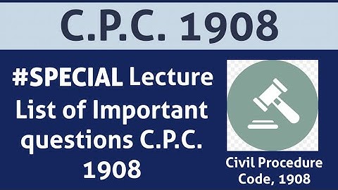 Civil Procedure Code 1908: list of Important Questions