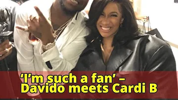 ‘I’m such a fan’ – Davido meets Cardi B