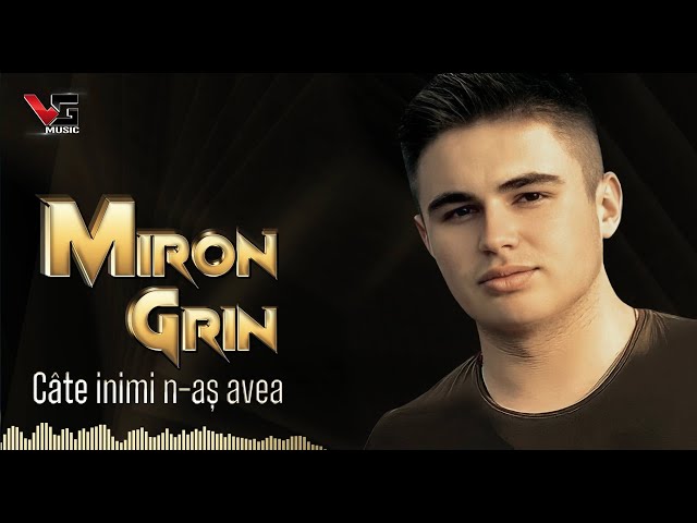 Miron Grin - Cate inimi n-as avea (Official Audio) class=