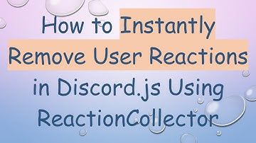 How to Instantly Remove User Reactions in Discord.js Using ReactionCollector