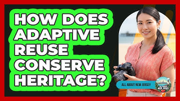 How Does Adaptive Reuse Conserve Heritage?