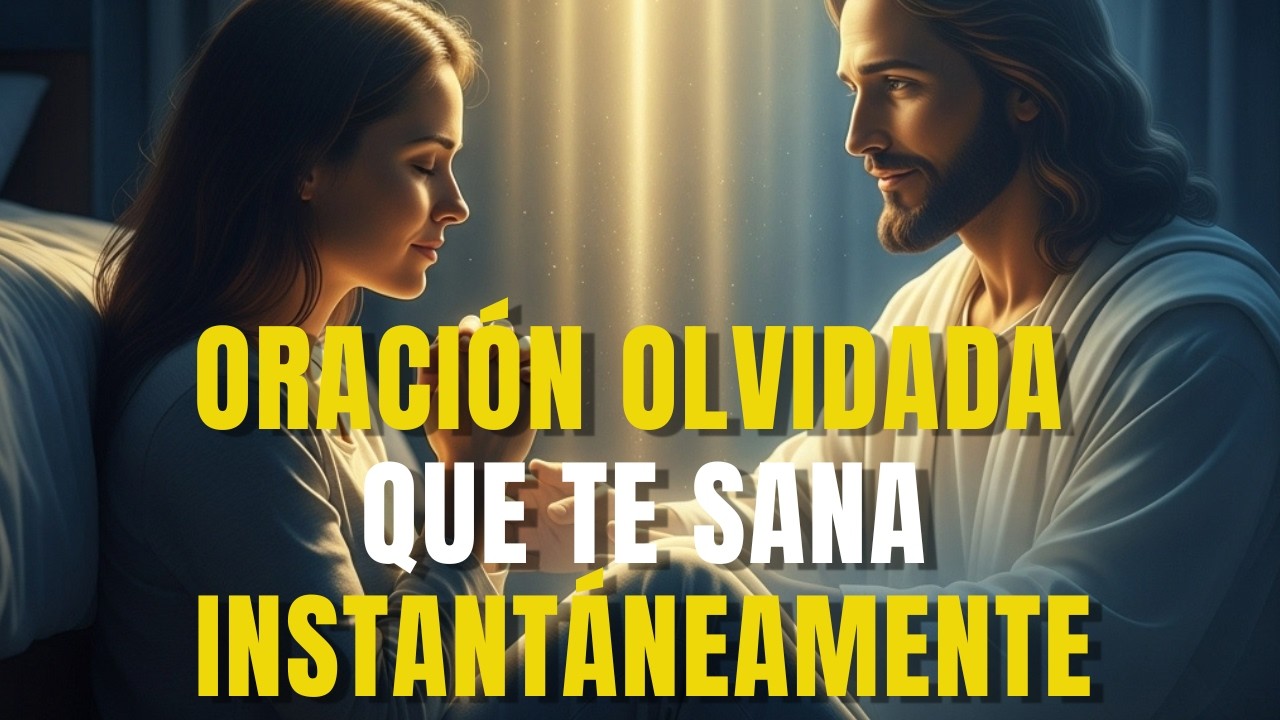 ✨Deja de Sufrir: Oración Olvidada que Te Sana INSTANTÁNEAMENTE