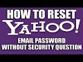 How to Reset Yahoo Password With Phone Number or Without Security Question 