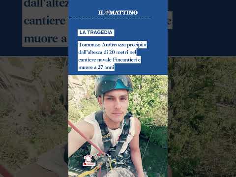 Video Tommaso Andreuzza precipita dall'altezza di 20 metri nel cantiere navale e muore a 27 anni
