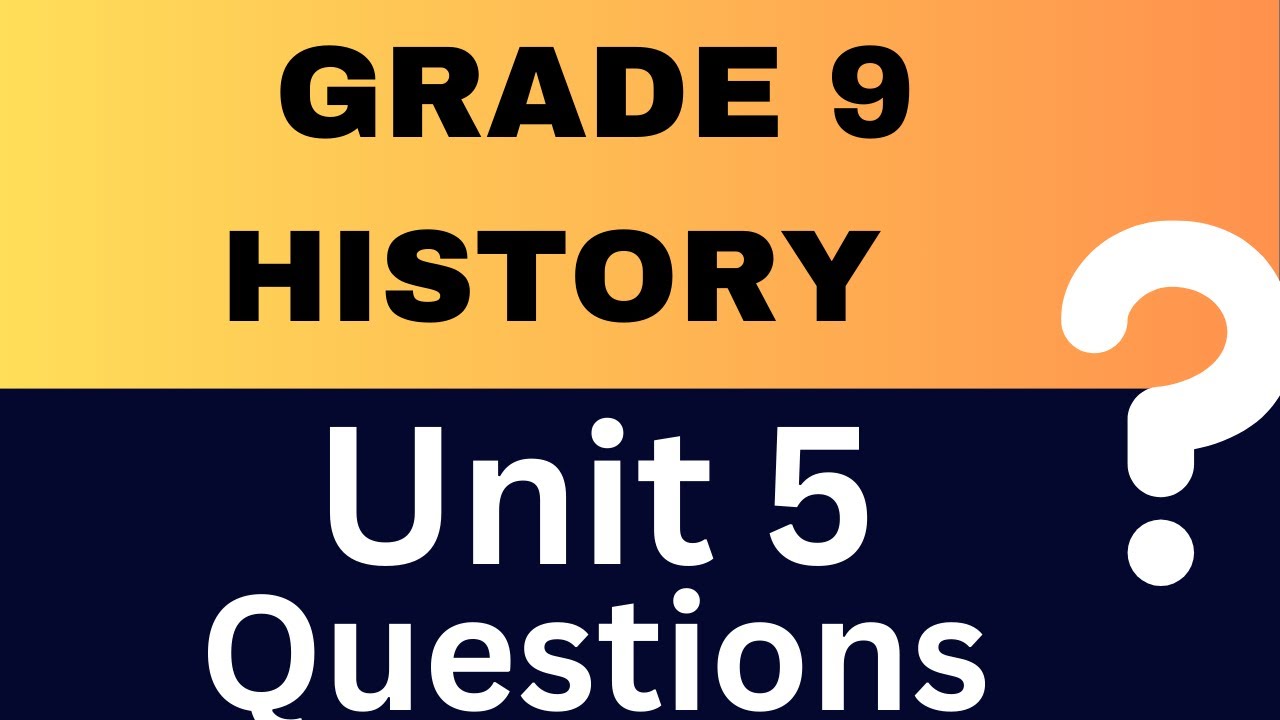 GRADE 9 HISTORY NEW CURRICULUM unit 5 - YouTube