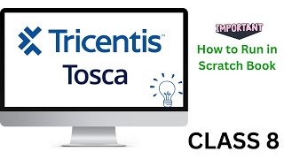 TOSCA CLASS 8 | Run in Scratch Book | Tosca Automation Tool
