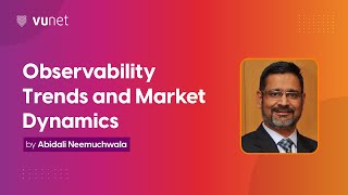 Observability Talk - Ep 2: Observability Trends and Market Dynamics with Abid Neemuchwala