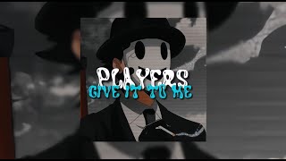 Players X Give It To Me Speed Up