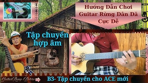 GTR - (B3) Tập Chuyển Hợp Âm (Am) Kết Hợp Rải Dây Cho ACE Mới