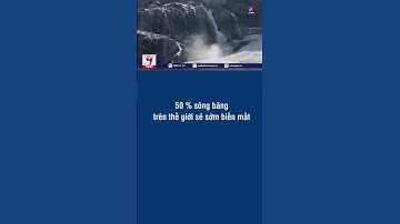 50 % sông băng trên thế giới sẽ sớm biến mất - VNEWS #shorts
